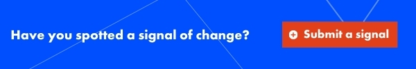 Have you spotted a signal of change? Button to submit https://www.thefuturescentre.org/submit-signal-of-change/